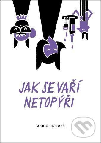 Kniha: Jak se vaří netopýři (Marie Rejfová). Mystery Press, 2024 Kniha: Jak se vaří netopýři (Marie Rejfová). Mystery Press, 2024