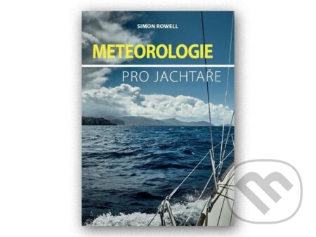 Kniha: Meteorologie pro jachtaře (Simon Rowell). IFP Publishing, 2024 Kniha: Meteorologie pro jachtaře (Simon Rowell). IFP Publishing, 2024