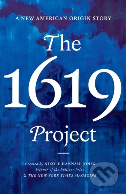 Kniha: The 1619 Project (Nikole Hannah-Jones). WH Allen, 2024 Kniha: The 1619 Project (Nikole Hannah-Jones). WH Allen, 2024