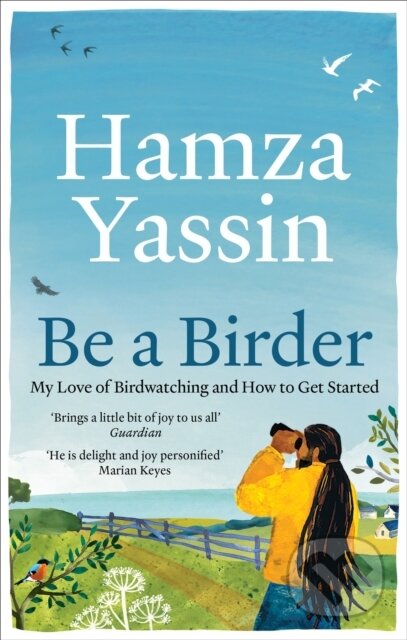 Kniha: Be a Birder (Hamza Yassin). Gaia Books, 2024 Kniha: Be a Birder (Hamza Yassin). Gaia Books, 2024