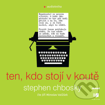 Audiokniha: Ten, kdo stojí v koutě (Stephen Chbosky). Publixing, Slovart, 2024 Audiokniha: Ten, kdo stojí v koutě (Stephen Chbosky). Publixing, Slovart, 2024