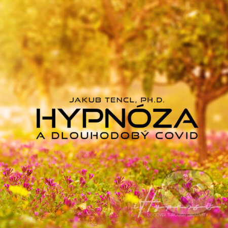 Audiokniha: Hypnóza a dlouhodobý COVID (Dr. Jakub Tencl a Jordan Jessep). Prodejhudbu.cz, 2024 Audiokniha: Hypnóza a dlouhodobý COVID (Dr. Jakub Tencl a Jordan Jessep). Prodejhudbu.cz, 2024