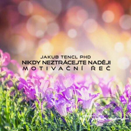 Audiokniha: Nikdy neztrácejte naději (Aleksandr Shamaluev a Dr. Jakub Tencl). Prodejhudbu.cz, 2024 Audiokniha: Nikdy neztrácejte naději (Aleksandr Shamaluev a Dr. Jakub Tencl). Prodejhudbu.cz, 2024