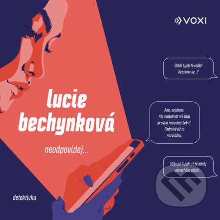Audiokniha: Neodpovídej (Lucie Bechynková). Voxi, 2024 Audiokniha: Neodpovídej (Lucie Bechynková). Voxi, 2024