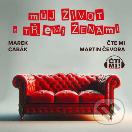 Audiokniha: Můj život s třemi ženami (Marek Cabák). Čti mi!, 2024 Audiokniha: Můj život s třemi ženami (Marek Cabák). Čti mi!, 2024