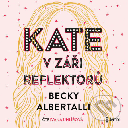 Audiokniha: Kate v záři reflektorů (Becky Albertalli). Témbr, 2024 Audiokniha: Kate v záři reflektorů (Becky Albertalli). Témbr, 2024