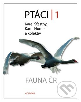 Kniha: Ptáci 1 (Karel Hudec a Karel Šťastný). Academia, 2016 Kniha: Ptáci 1 (Karel Hudec a Karel Šťastný). Academia, 2016