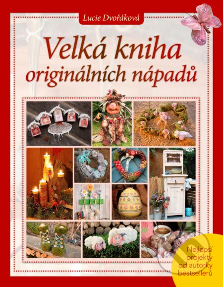 Kniha: Velká kniha originálních nápadů (Lucie Dvořáková). CPRESS, 2016 Kniha: Velká kniha originálních nápadů (Lucie Dvořáková). CPRESS, 2016