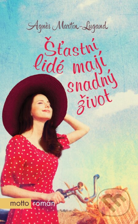 Kniha: Šťastní lidé mají snadný život (Agnes Martin-Lugand). Motto, 2016 Kniha: Šťastní lidé mají snadný život (Agnes Martin-Lugand). Motto, 2016
