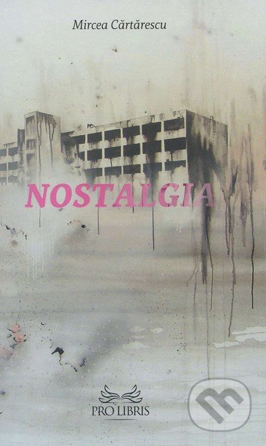 Kniha: Nostalgia (Mircea Cărtărescu). BRAK, 2016 Kniha: Nostalgia (Mircea Cărtărescu). BRAK, 2016
