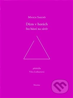 Kniha: Dům v horách (Saigyo). Maxima, 2013 Kniha: Dům v horách (Saigyo). Maxima, 2013