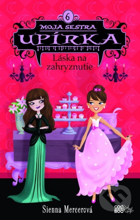 Kniha: Moja sestra upírka 6: Láska na zahryznutie (Sienna Mercer). CooBoo SK, 2016 Kniha: Moja sestra upírka 6: Láska na zahryznutie (Sienna Mercer). CooBoo SK, 2016