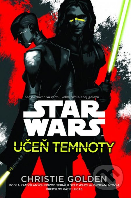 Kniha: Star Wars: Učeň temnoty (Christie Golden). Egmont SK, 2016 Kniha: Star Wars: Učeň temnoty (Christie Golden). Egmont SK, 2016