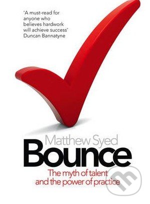 Kniha: Bounce (Matthew Syed). HarperCollins, 2011 Kniha: Bounce (Matthew Syed). HarperCollins, 2011