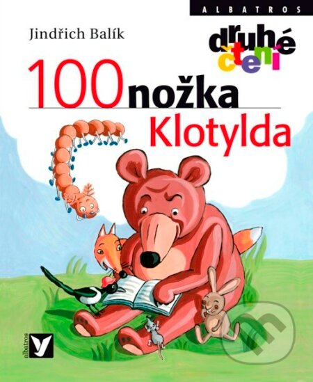 Kniha: 100nožka Klotylda (Jindřich Balík). Albatros CZ, 2008 Kniha: 100nožka Klotylda (Jindřich Balík). Albatros CZ, 2008