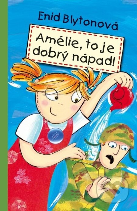 Kniha: Amélie, to je dobrý nápad! (Enid Blyton). Albatros CZ, 2006 Kniha: Amélie, to je dobrý nápad! (Enid Blyton). Albatros CZ, 2006