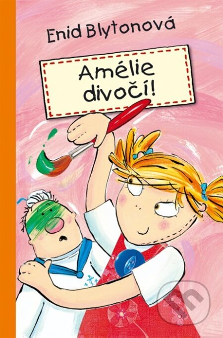 Kniha: Amélie divočí! (Enid Blyton). Albatros CZ, 2006 Kniha: Amélie divočí! (Enid Blyton). Albatros CZ, 2006
