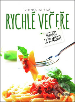 Kniha: Rychlé večeře (Zdenka Talpová). SUN, 2016 Kniha: Rychlé večeře (Zdenka Talpová). SUN, 2016
