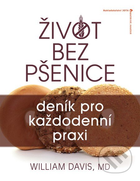 Kniha: Život bez pšenice: deník pro každodenní praxi (William Davis). Jota, 2016 Kniha: Život bez pšenice: deník pro každodenní praxi (William Davis). Jota, 2016