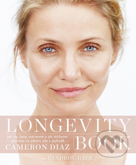 Kniha: Longevity Book (Cameron Diaz a Sandra Bark). Jota, 2016 Kniha: Longevity Book (Cameron Diaz a Sandra Bark). Jota, 2016