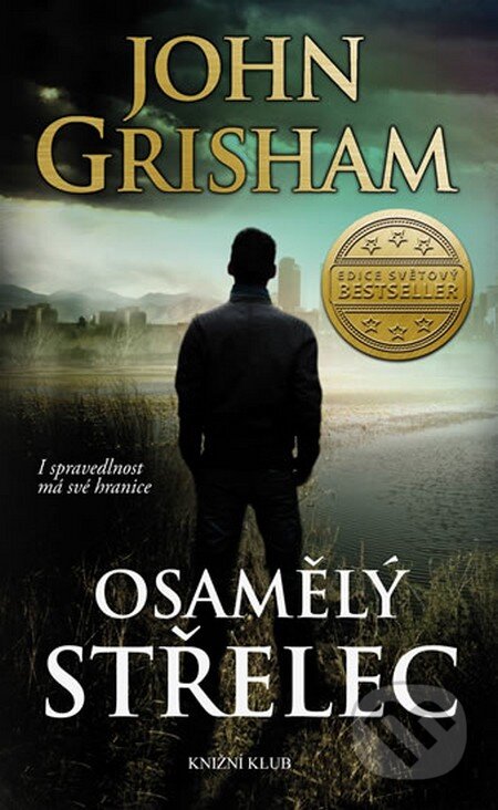 Kniha: Osamělý střelec (John Grisham). Knižní klub, 2016 Kniha: Osamělý střelec (John Grisham). Knižní klub, 2016