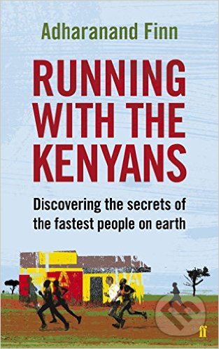 Kniha: Running with the Kenyans (Adharanand Finn). Faber and Faber, 2012 Kniha: Running with the Kenyans (Adharanand Finn). Faber and Faber, 2012