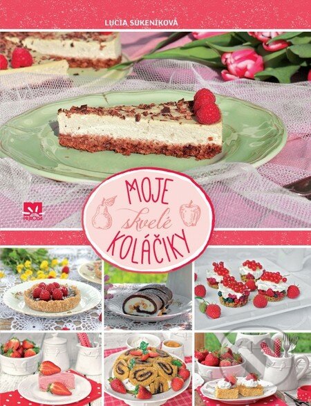 Kniha: Moje skvelé koláčiky (Lucia Súkeníková). Príroda, 2016 Kniha: Moje skvelé koláčiky (Lucia Súkeníková). Príroda, 2016