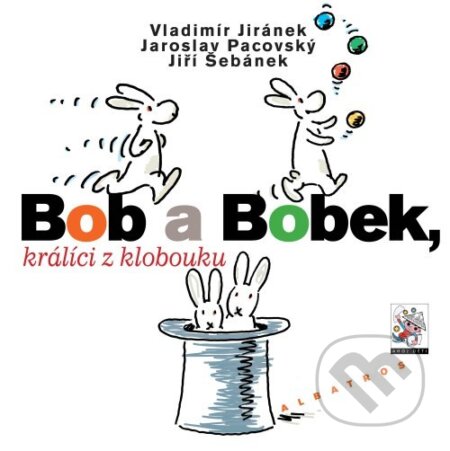 Kniha: Bob a Bobek, králíci z klobouku (Jaroslav Pacovský a Jiří Šebánek). Albatros CZ, 2008 Kniha: Bob a Bobek, králíci z klobouku (Jaroslav Pacovský a Jiří Šebánek). Albatros CZ, 2008