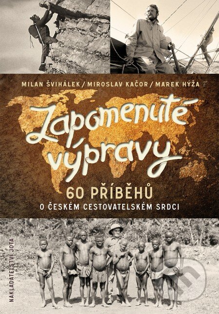 Kniha: Zapomenuté výpravy (Marek Hýža, Milan Švihálek a Miroslav Kačor). Jota, 2016 Kniha: Zapomenuté výpravy (Marek Hýža, Milan Švihálek a Miroslav Kačor). Jota, 2016
