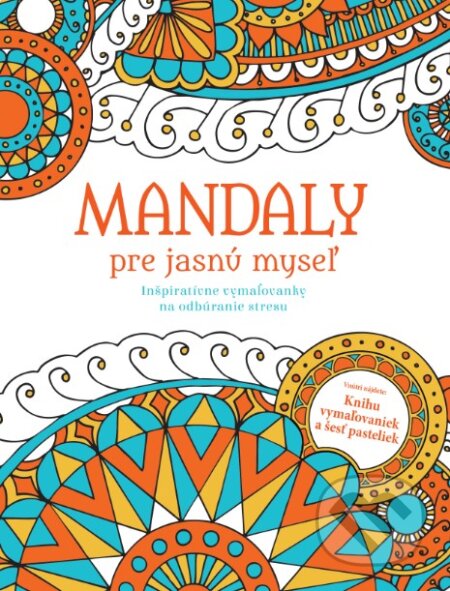 Kniha: Mandaly pre jasnú myseľ (Slovart). Slovart, 2017 Kniha: Mandaly pre jasnú myseľ (Slovart). Slovart, 2017