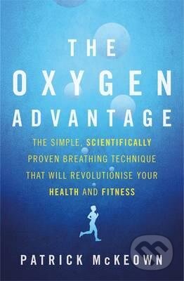 Kniha: The Oxygen Advantage (Patrick McKeown). Little, Brown, 2015 Kniha: The Oxygen Advantage (Patrick McKeown). Little, Brown, 2015