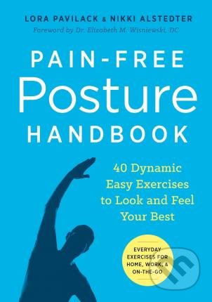 Pain-Free Posture Handbook - Lora Pavilack, Nikki Alstedter, , 2016