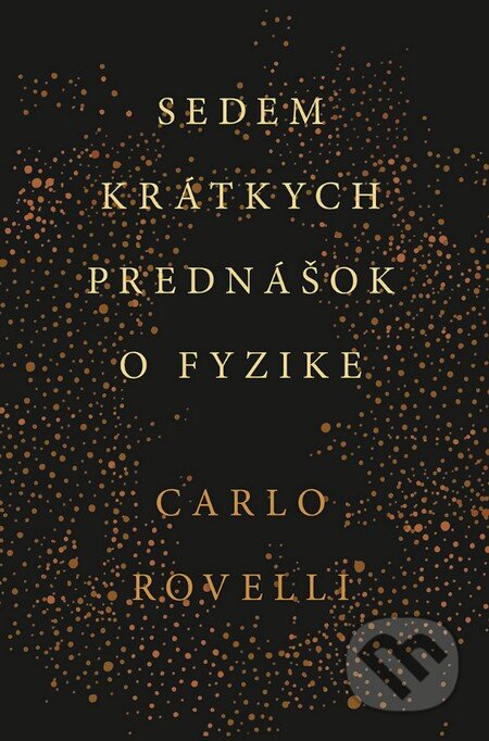Kniha: Sedem krátkych prednášok o fyzike (Carlo Rovelli), 2016 Kniha: Sedem krátkych prednášok o fyzike (Carlo Rovelli), 2016