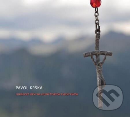 Pavol Krška: Liturgické spevy na Zelený štvrtok a Veľký piatok - Pavol Krška, Hudobné albumy, 2016