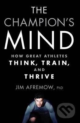 Kniha: The Champion's Mind (Jim Afremow). Rodale Press, 2015 Kniha: The Champion's Mind (Jim Afremow). Rodale Press, 2015