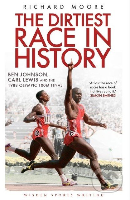 Kniha: The Dirtiest Race in History (Richard Moore). Bloomsbury, 2013 Kniha: The Dirtiest Race in History (Richard Moore). Bloomsbury, 2013