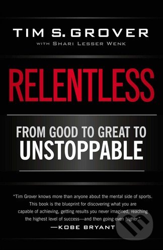 Kniha: Relentless (Shari Wenk a Tim S. Grover). Scribner, 2014 Kniha: Relentless (Shari Wenk a Tim S. Grover). Scribner, 2014