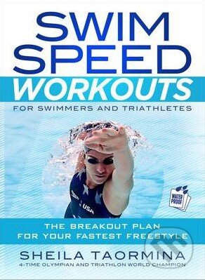 Kniha: Swim Speed Workouts for Swimmers and Triathletes (Sheila Taormina). Velo Press, 2013 Kniha: Swim Speed Workouts for Swimmers and Triathletes (Sheila Taormina). Velo Press, 2013