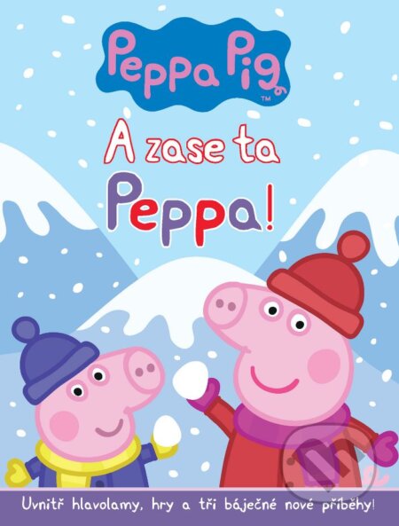 Kniha: Prasátko Peppa: A zase ta Peppa! (Egmont ČR). Egmont ČR, 2016 Kniha: Prasátko Peppa: A zase ta Peppa! (Egmont ČR). Egmont ČR, 2016