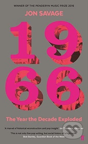 Kniha: 1966 (Jon Savage). Faber and Faber, 2016 Kniha: 1966 (Jon Savage). Faber and Faber, 2016