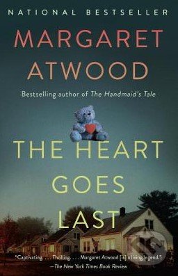 The Heart Goes Last - Margaret Atwood, Anchor, 2016