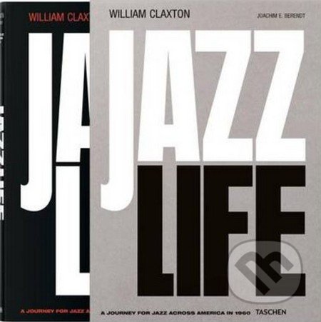 Kniha: Jazzlife (Joachim E. Berendt a William Claxton). Taschen, 2016 Kniha: Jazzlife (Joachim E. Berendt a William Claxton). Taschen, 2016
