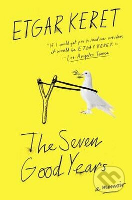 Kniha: The Seven Good Years (Etgar Keret). Riverhead, 2016 Kniha: The Seven Good Years (Etgar Keret). Riverhead, 2016