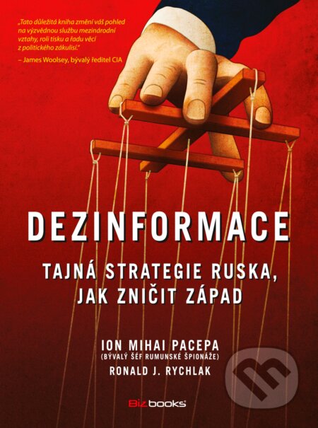 Kniha: Dezinformace (Ion Mihai Pacepa a Ronald Rychlak). BIZBOOKS, 2016 Kniha: Dezinformace (Ion Mihai Pacepa a Ronald Rychlak). BIZBOOKS, 2016