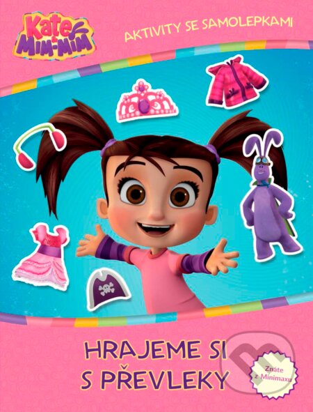 Kniha: Kate & Mim Mim: Hrajeme si s převleky (CPRESS). CPRESS, 2016 Kniha: Kate & Mim Mim: Hrajeme si s převleky (CPRESS). CPRESS, 2016