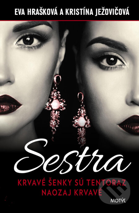 Kniha: Sestra (Eva Hrašková a Kristína Ježovičová). Motýľ, 2016 Kniha: Sestra (Eva Hrašková a Kristína Ježovičová). Motýľ, 2016