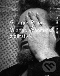 Kniha: W aneb Vzpomínka z dětství (Georges Perec). RUBATO, 2016 Kniha: W aneb Vzpomínka z dětství (Georges Perec). RUBATO, 2016
