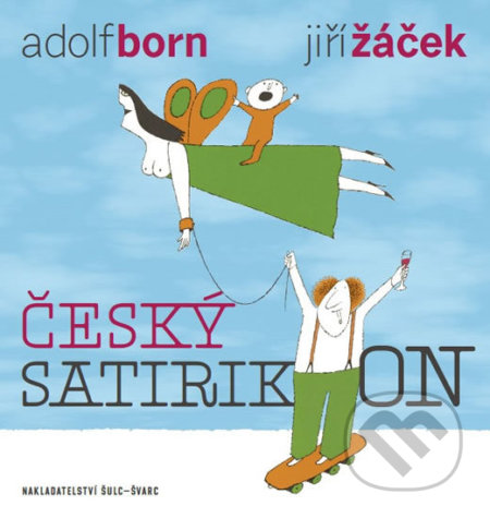 Kniha: Český satirikon (Jiří Žáček). Šulc - Švarc, 2016 Kniha: Český satirikon (Jiří Žáček). Šulc - Švarc, 2016