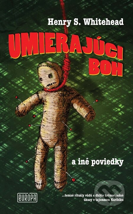 E-kniha: Umierajúci boh (Henry S. Whitehead). Európa, 2016 E-kniha: Umierajúci boh (Henry S. Whitehead). Európa, 2016