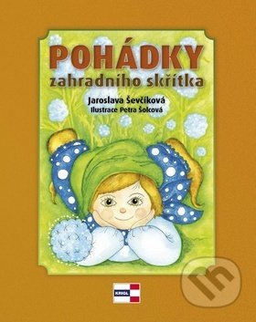 Kniha: Pohádky zahradního skřítka (Jaroslava Ševčíková a Petra Šolcová). KRIGL, 2016 Kniha: Pohádky zahradního skřítka (Jaroslava Ševčíková a Petra Šolcová). KRIGL, 2016